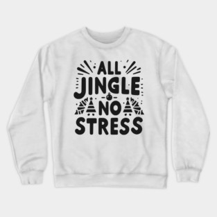 All Jingle No Stress Crewneck Sweatshirt