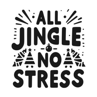 All Jingle No Stress T-Shirt