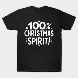 100% Christmas Spirit T-Shirt
