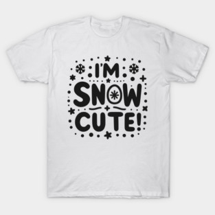 I’m Snow Cute T-Shirt