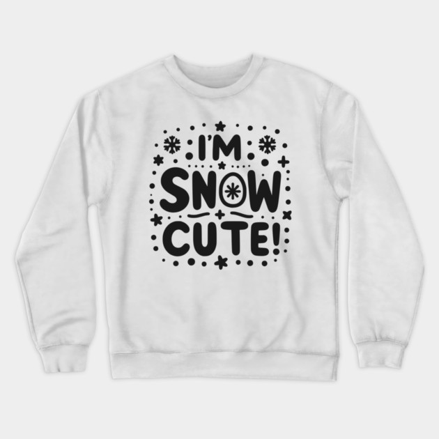 I’m Snow Cute Crewneck Sweatshirt by Frank Ring