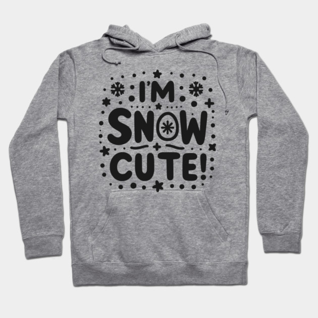 I’m Snow Cute Hoodie by Frank Ring