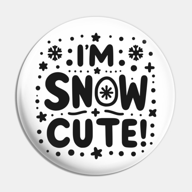 I’m Snow Cute Pin by Frank Ring