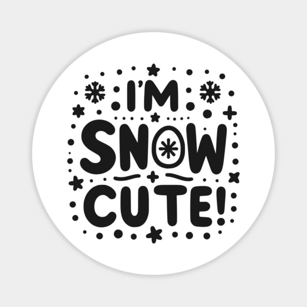 I’m Snow Cute Magnet by Frank Ring