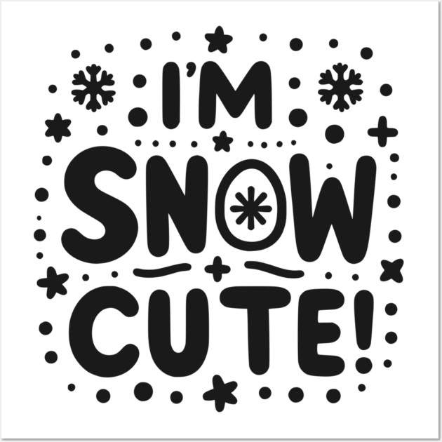 I’m Snow Cute Wall Art by Frank Ring