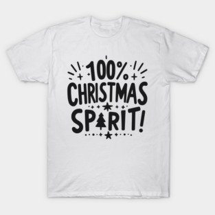 100% Christmas Spirit T-Shirt