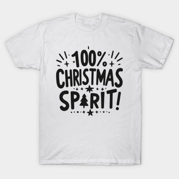 100% Christmas Spirit T-Shirt by Frank Ring