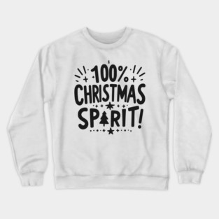 100% Christmas Spirit Crewneck Sweatshirt