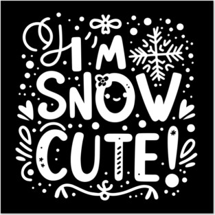I’m Snow Cute Posters and Art