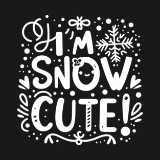 I’m Snow Cute T-Shirt