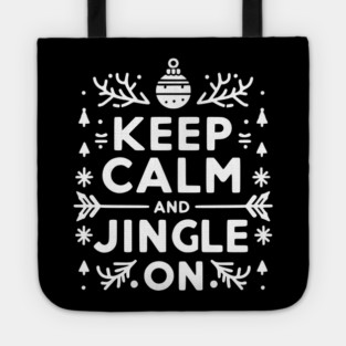 Keep Calm and Jingle On Tote