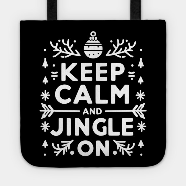 Keep Calm and Jingle On Tote by Frank Ring