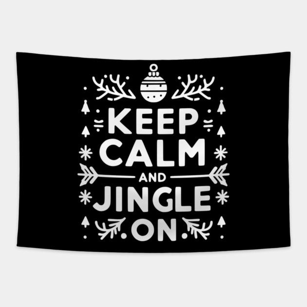 Keep Calm and Jingle On Tapestry by Frank Ring