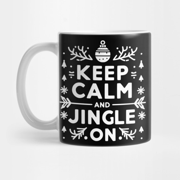 Keep Calm and Jingle On by Frank Ring