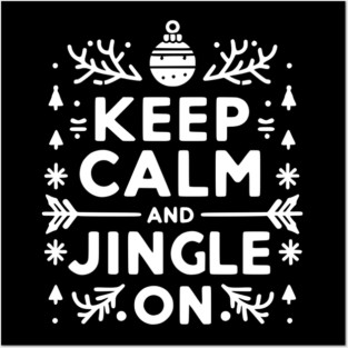 Keep Calm and Jingle On Posters and Art
