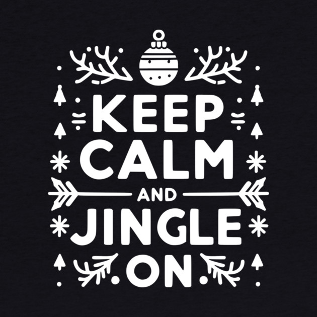 Keep Calm and Jingle On by Frank Ring