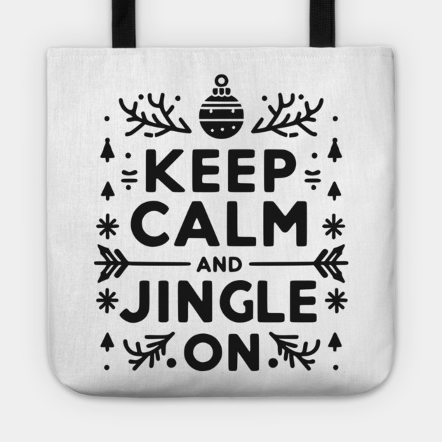 Keep Calm and Jingle On Tote by Frank Ring