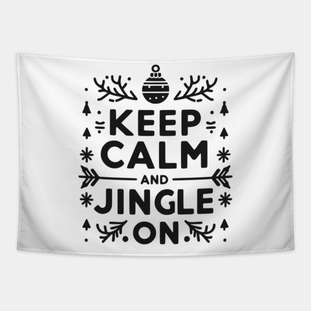 Keep Calm and Jingle On Tapestry by Frank Ring