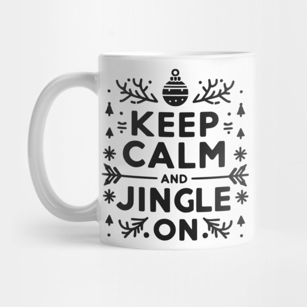 Keep Calm and Jingle On by Frank Ring