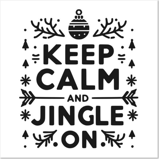 Keep Calm and Jingle On Wall Art by Frank Ring