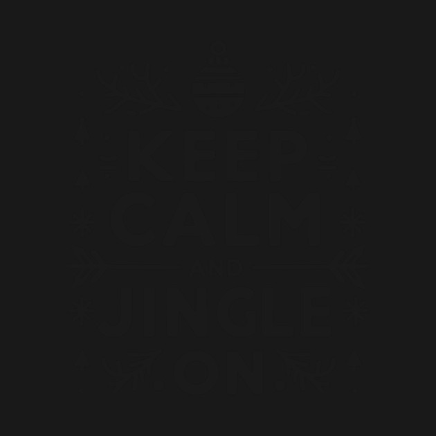 Keep Calm and Jingle On by Frank Ring