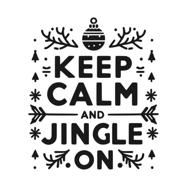 Keep Calm and Jingle On by Frank Ring