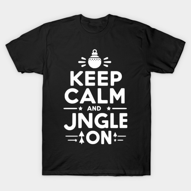 Keep Calm and Jingle On T-Shirt by Frank Ring