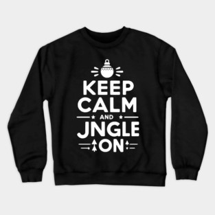 Keep Calm and Jingle On Crewneck Sweatshirt