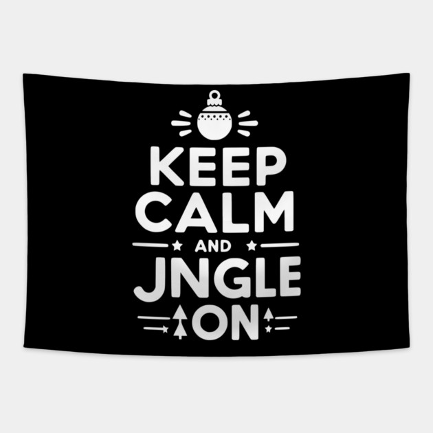 Keep Calm and Jingle On Tapestry by Frank Ring