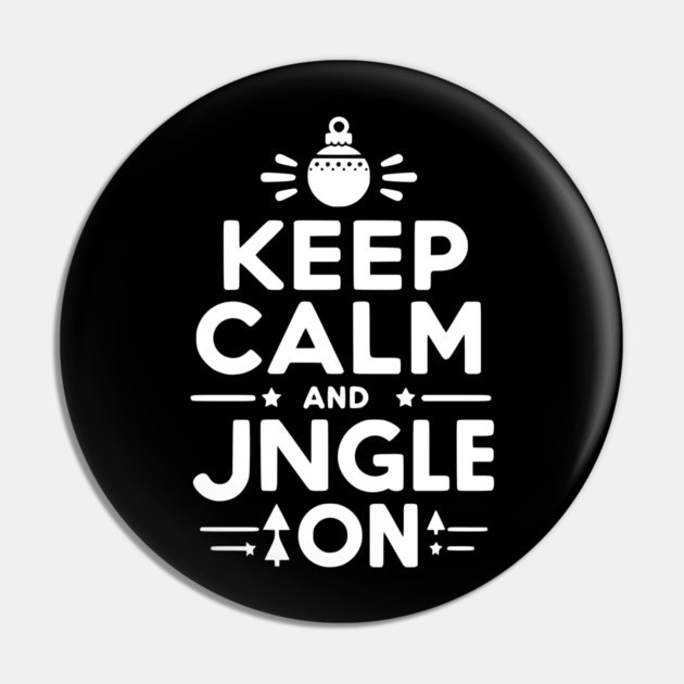 Keep Calm and Jingle On Pin by Frank Ring