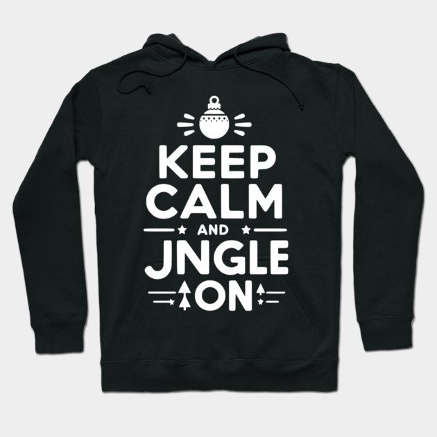 Keep Calm and Jingle On Hoodie by Frank Ring