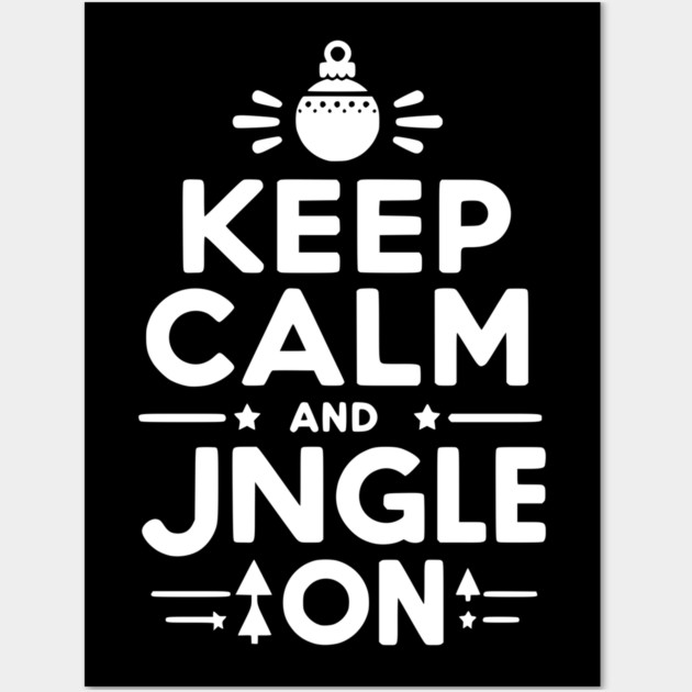 Keep Calm and Jingle On Wall Art by Frank Ring