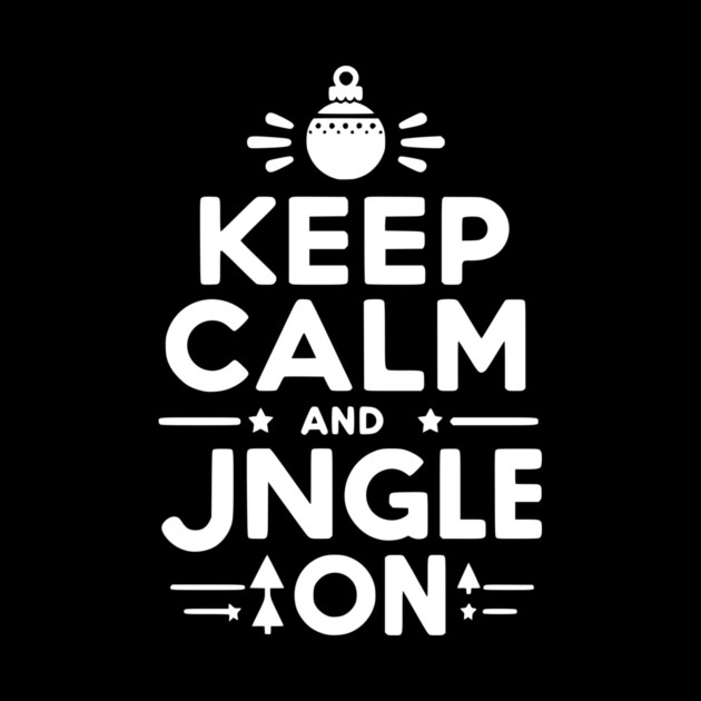 Keep Calm and Jingle On by Frank Ring