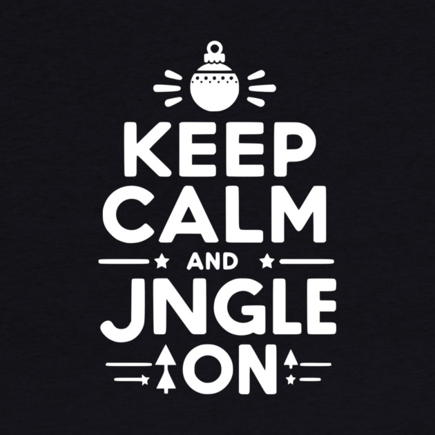 Keep Calm and Jingle On by Frank Ring