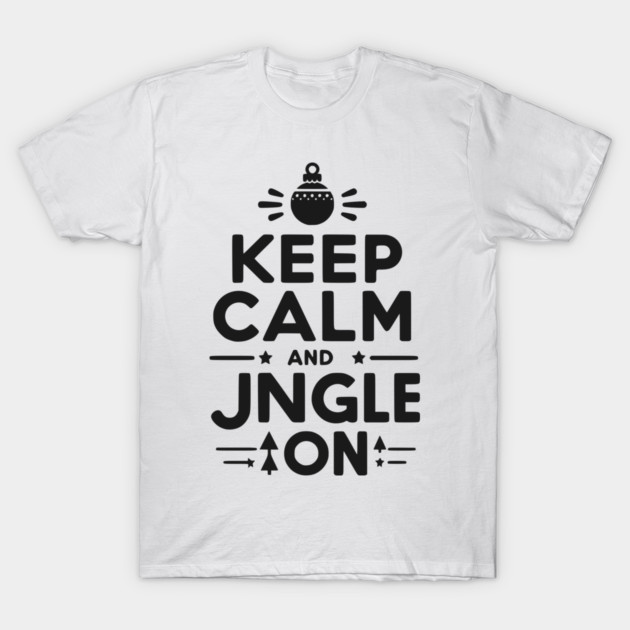 Keep Calm and Jingle On T-Shirt by Frank Ring