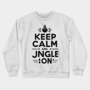 Keep Calm and Jingle On Crewneck Sweatshirt