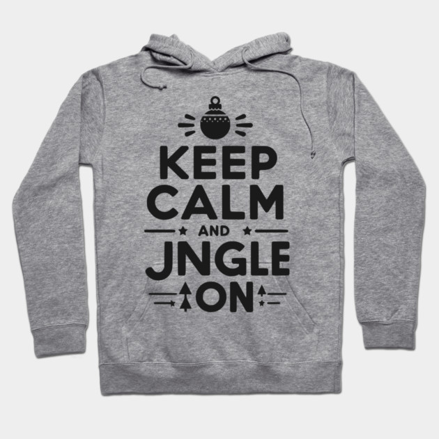 Keep Calm and Jingle On Hoodie by Frank Ring
