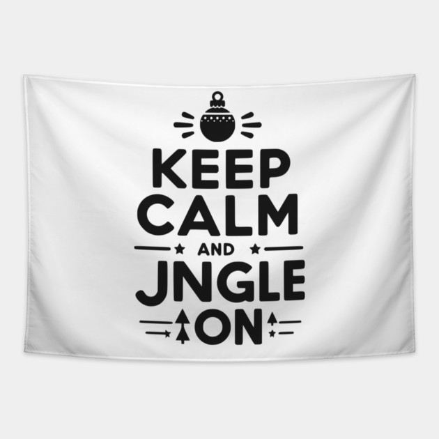Keep Calm and Jingle On Tapestry by Frank Ring