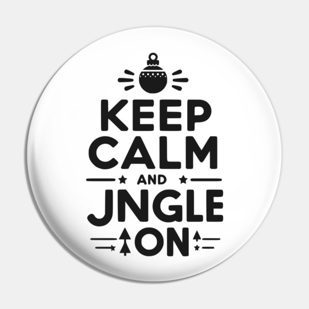 Keep Calm and Jingle On Pin by Frank Ring