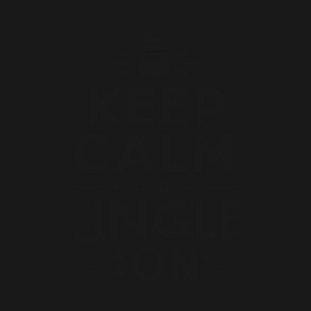 Keep Calm and Jingle On by Frank Ring