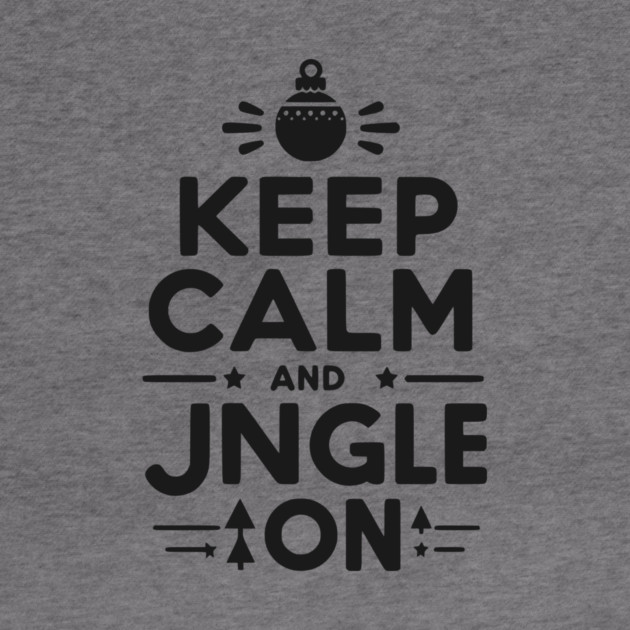 Keep Calm and Jingle On by Frank Ring