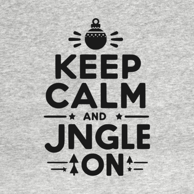 Keep Calm and Jingle On by Frank Ring