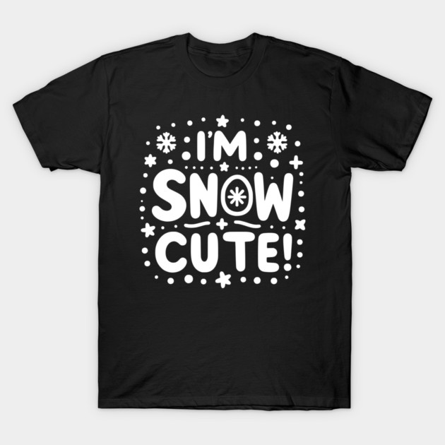I’m Snow Cute T-Shirt by Frank Ring
