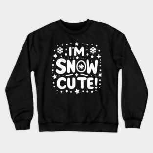 I’m Snow Cute Crewneck Sweatshirt