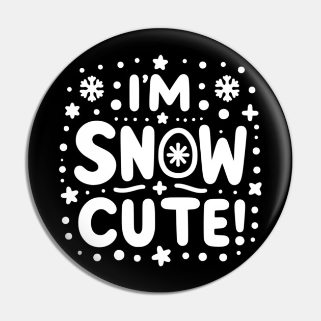 I’m Snow Cute Pin by Frank Ring