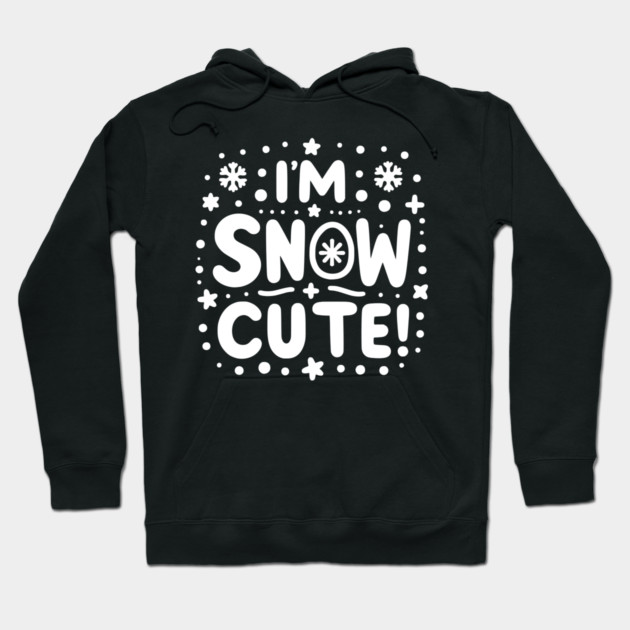 I’m Snow Cute Hoodie by Frank Ring