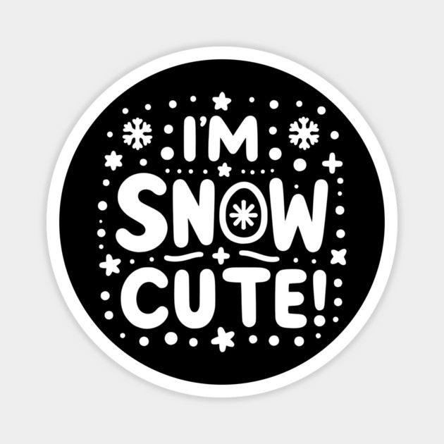 I’m Snow Cute Magnet by Frank Ring