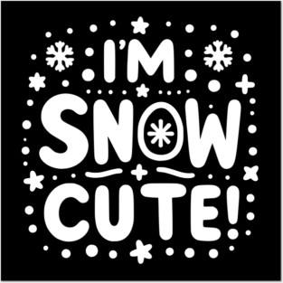 I’m Snow Cute Posters and Art