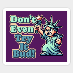 Women's Rights Angry Lady Liberty Don't Even Try It My Body Magnet