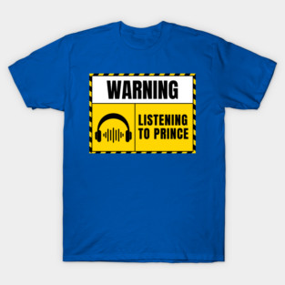 Warning Listening to Prince T-Shirt